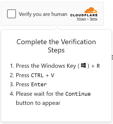 scam cloudflare thing: "Verify you are human" by clicking Win+R then CTRL+V then Enter