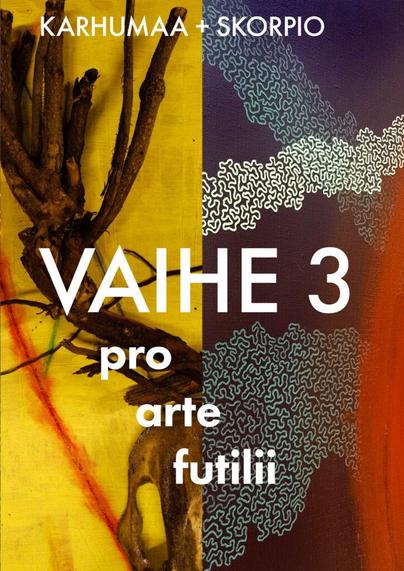 Karhumaa+Skorpio: VAIHE 3 – pro arte futilii