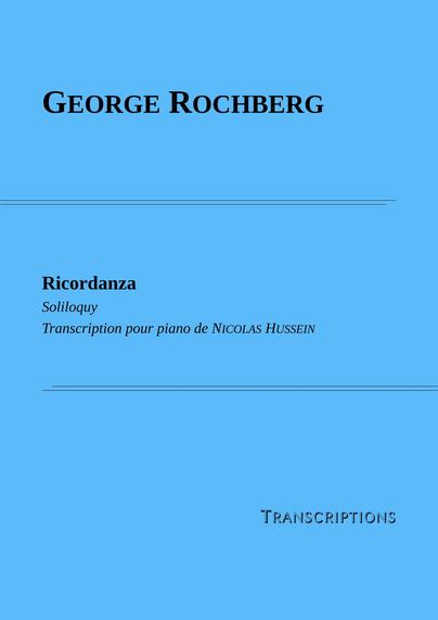 Couverture partition : George Rochberg, Ricordanza (Soliloquy), transcription pour piano de Nicolas Hussein