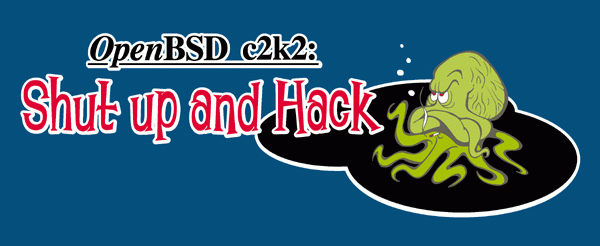 A dark blue banner with two writings on the left and a cartoon animal on the right. The top left text is "OpenBSD c2k2" written in darker blue and outlined in white. The bottom left text is "Shut up and Hack" written in red and outlined in white. On the right side, a green cartoon octopus has two of its arms crossed and looks upwards angered. A black ink stain outlined in white emphases how upset it must be.