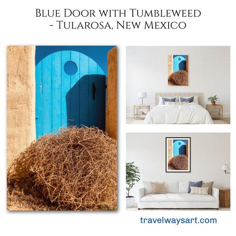 A blue country door in Tularosa, New Mexico, framed by adobe walls with a tumbleweed at its base. It gave me the real spirit of the Southwest. Art prints for wall and home decor