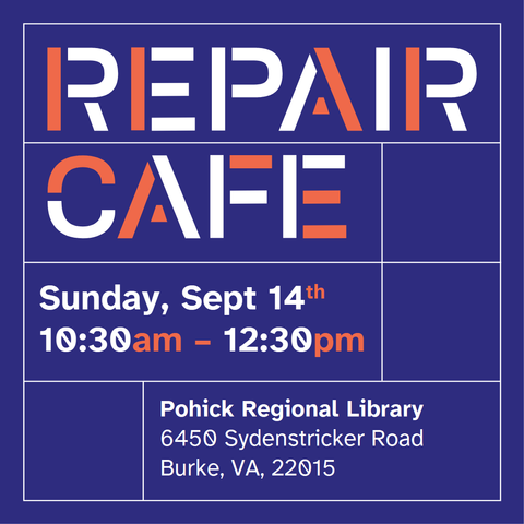 Navy blue graphic with white text and orange decoration. Text reads, "Repair Cafe, Sunday, Sept 14th, 10:30am-12:30pm. Pohick Regional Library, 6450 Sydenstricker Road, Burke, VA, 22015"