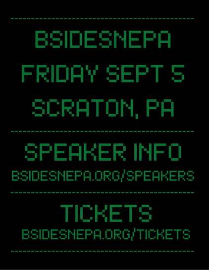 BSides NEPA Fiday Sept 5 Scanton, PA | Speaker info bsidesnepa.org | Tickets bsidesnepa.org/tickets