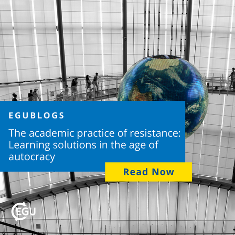 Image description: Large globe displayed inside a modern building with glass facade, with text reading: EGUBlogs:The academic practice of resistance: Learning solutions in the age of autocracy Read now."