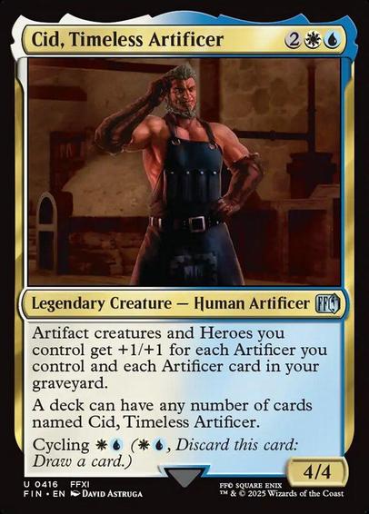 Card Name: Cid, Timeless Artificer
Set: Final Fantasy
Description: Artifact creatures and Heroes you control get +1/+1 for each Artificer you control and each Artificer card in your graveyard.
A deck can have any number of cards named Cid, Timeless Artificer.
Cycling {W}{U} ({W}{U}, Discard this card: Draw a card.)
Artist: David Astruga