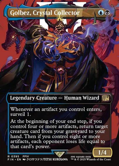 Card Name: Golbez, Crystal Collector
Set: Final Fantasy
Description: Whenever an artifact you control enters, surveil 1.
At the beginning of your end step, if you control four or more artifacts, return target creature card from your graveyard to your hand. Then if you control eight or more artifacts, each opponent loses life equal to that card's power.
Artist: Tetsu Kurosawa