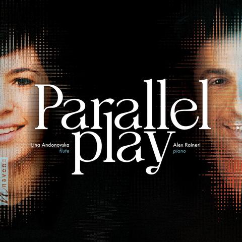 Cover of Lina Andonovska & Alex Raineri's Navona Records album "Parallel Play", featuring the two performers, half a face each, separated by the album title on a black background.