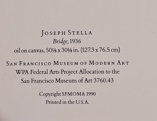 JOSEPH STELLA
Bridge, 1936
oil on canvas, (127.3x76.5 cm)

SAN FRANCISCO MUSEUM OF MODERN ART
WPA Federal Arts Project Allocation to the
San Francisco Museum of Art 3760.43

Copyright SFMOMA 1990
Printed in the U.S.A.