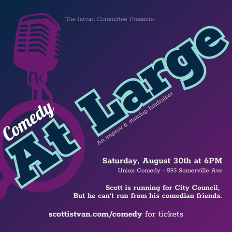 Promotional graphic, reads: comedy at large. Saturday August 30th at 6pm. Union comedy 593 Somerville Ave. scottistvan.com/comedy for tickets