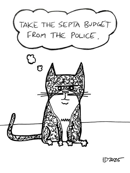 a scribbledy cat sits and thinks "take the septa budget from the police."
