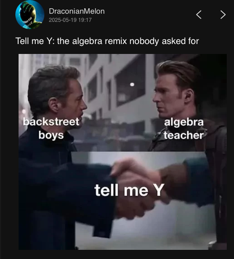 Two men, labeled 'Backstreet Boys' and 'algebra teacher,' shaking hands. A text overlay reads 'tell me Y.' It's a humorous image referencing the Backstreet Boys' song 'I Want It That Way,' where the line 'tell me why' is a famous lyric, and the letter Y is a common variable in algebra