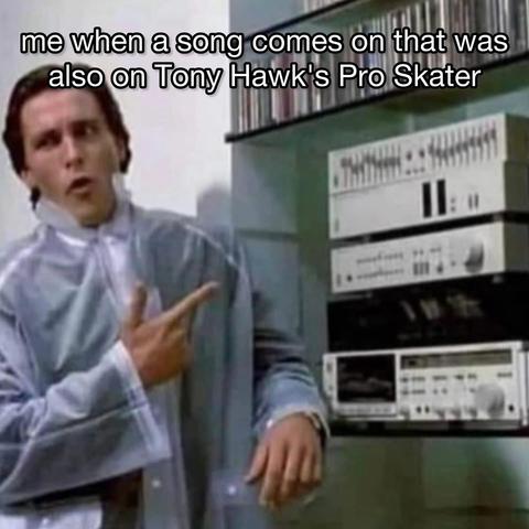 A scene from American Psycho where Christian Bale's character is pointing to his elaborate 80s stereo setup while wearing a clear rain poncho. The text reads: "Me when a song comes on that was also on Tony Hawk's Pro Skater"