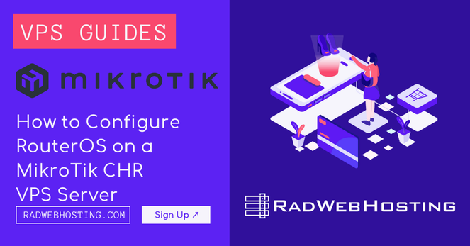 How to Configure RouterOS on a MikroTik CHR VPS Server How to Configure RouterOS on a MikroTik CHR VPS Server