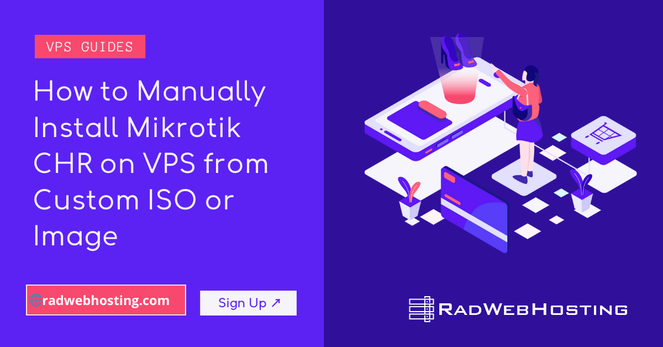 How to Manually Install Mikrotik CHR on VPS from Custom ISO or Image