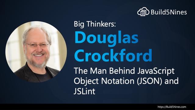 Big Thinkers: Douglas Crockford – The Man Behind JSON and JSLint