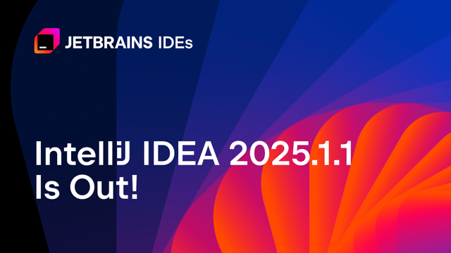 IntelliJ IDEA 2025.1.1 Is Out! IntelliJ IDEA 2025.1.1 Is Out!