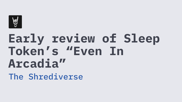 Early review of Sleep Token’s “Even In Arcadia” - The Shrediverse