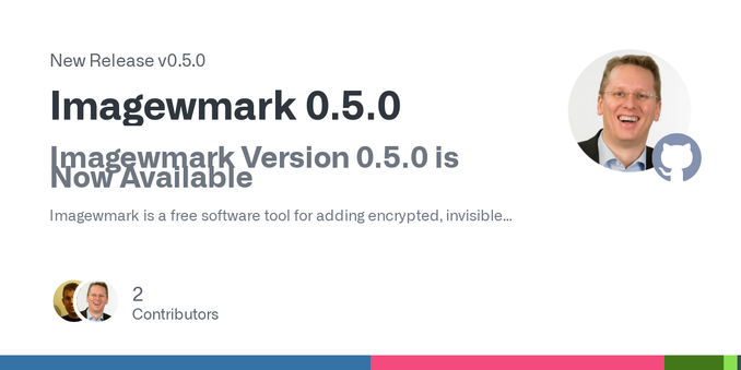 Imagewmark Version 0.5.0 is Now Available
Imagewmark is a free software tool for adding encrypted, invisible digital
watermarks to images. These watermarks can be robustly extracted from cropped,
s...