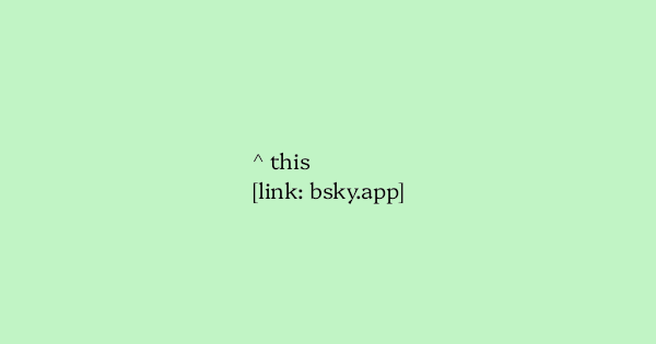 image text: ^ this




https://bsky.app/profile/alecmuffett.bsky.social/post/3lvsuuqgni22k