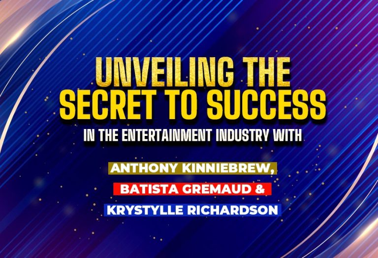 Unveiling the Secret to Success in the Entertainment Industry with Anthony Kinniebrew, Batista Gremaud & Krystylle Richardson