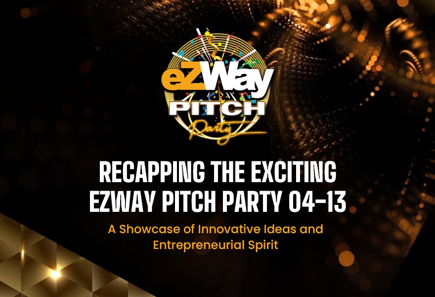 Recapping the Exciting eZWay Pitch Party 04-13: A Showcase of Innovative Ideas and Entrepreneurial Spirit