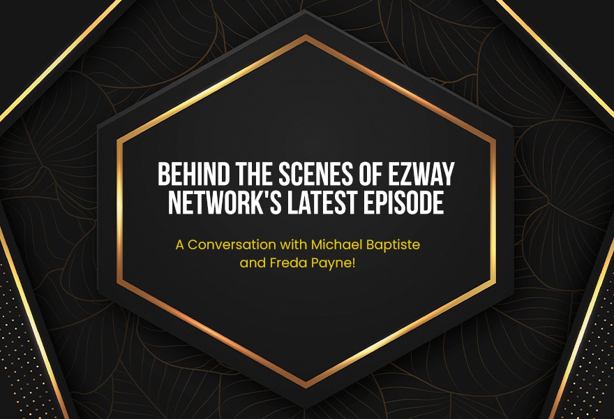 Behind the Scenes of eZWay Network’s Latest Episode: A Conversation with Michael Baptiste and Freda Payne!