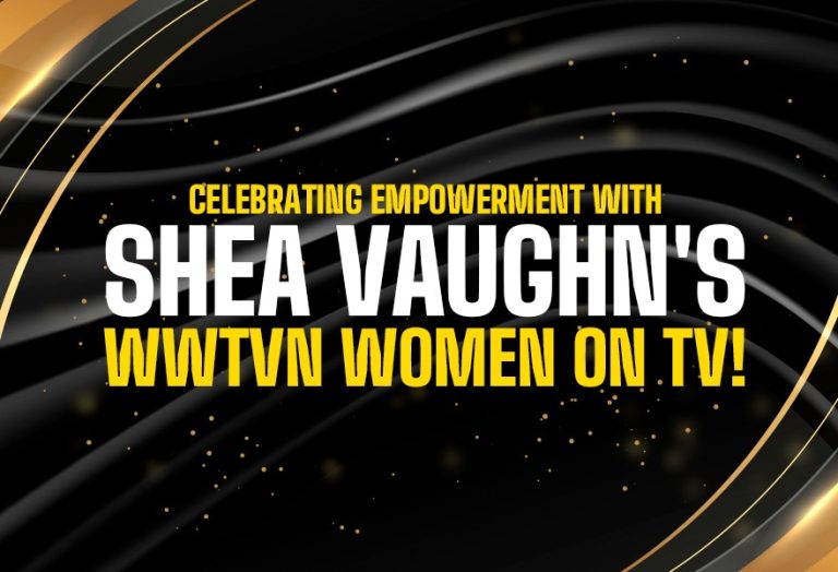 Celebrating empowerment with Shea Vaughn’s WWTVN Women on TV!