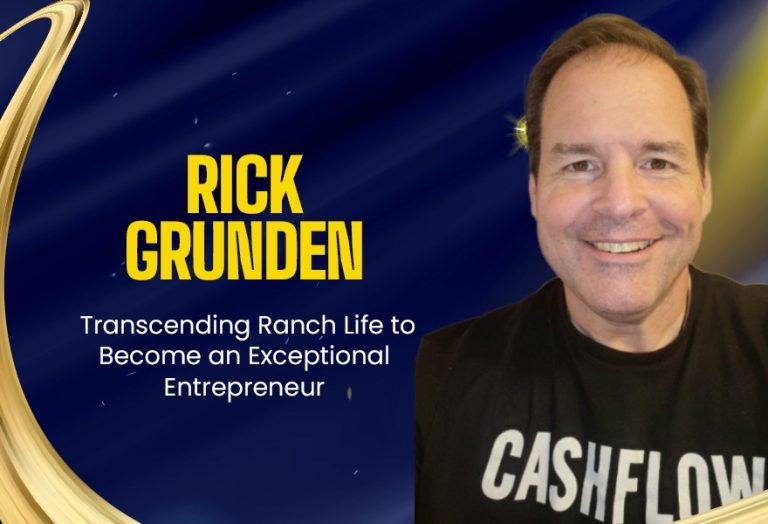 Rick Grunden: Transcending Ranch Life to Become an Exceptional Entrepreneur