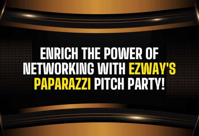 Enrich the Power of Networking with eZWay’s Paparazzi Pitch Party