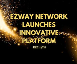 DEC 15th eZWay Network Launches Innovative Platform