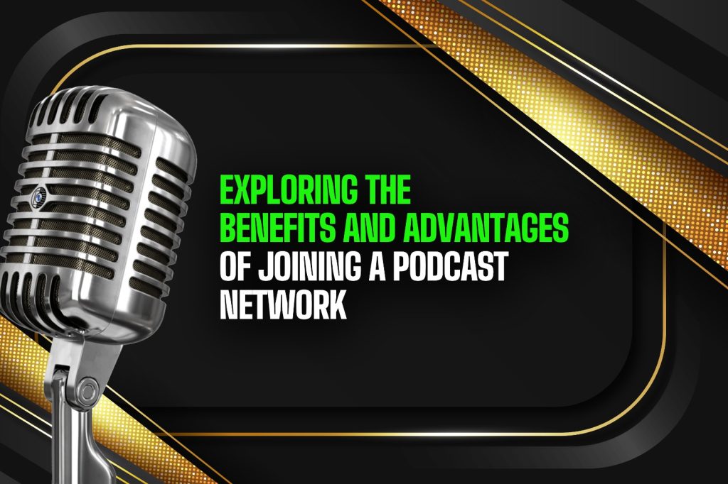 benefits of joining a podcast network
