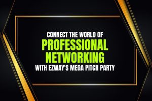 Connect the World of Professional Networking with eZWay's Mega Pitch Party