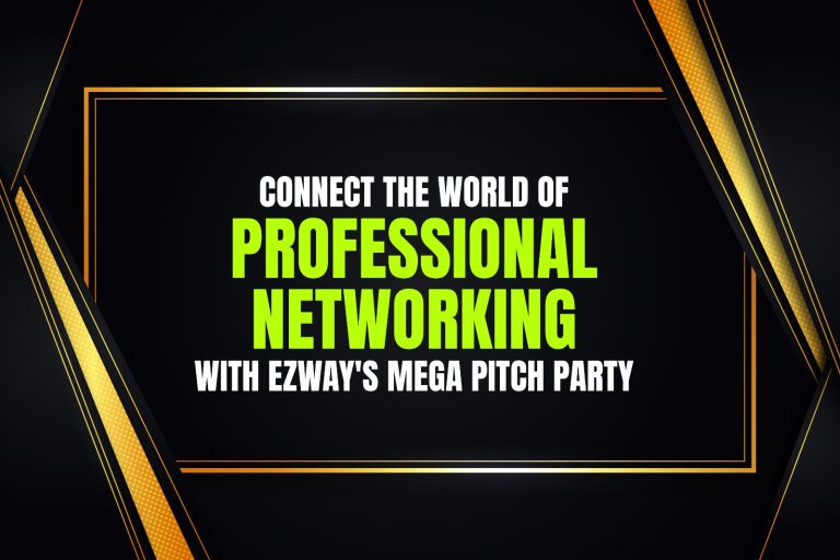 Connect the World of Professional Networking with eZWay’s Mega Pitch Party