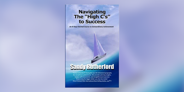 Deb Drummond Writes the Foreword for “Navigating the “High C’s” to Success” by Sandy Rutherford