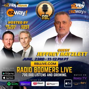 Powerhouse Executive Jeffrey Hayzlett Joins RBL LIVE with Dr. Eric Zuley and James Zuley – June 23rd at 11 AM PT