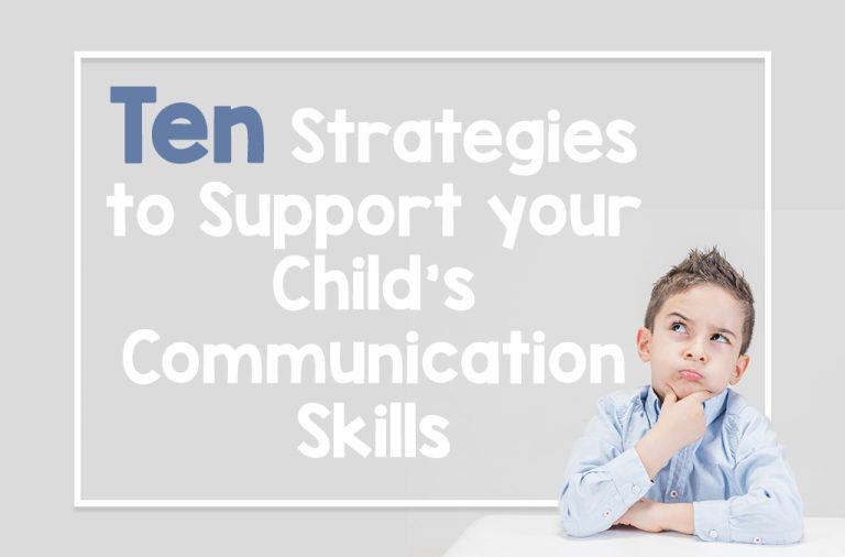 Ten Strategies to Support your Child’s Communication Skills by Jo Ann Gramlich, MS, CCC-SLP